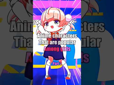 Anime Characters That Are Popular Among Girls Part 2 Amv Anime Amvedit Animemusicvideo