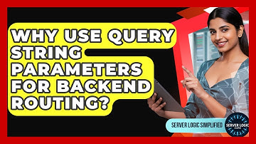 Why Use Query String Parameters For Backend Routing? - Server Logic Simplified