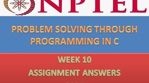NPTEL 2024 PROBLEM SOLVING THROUGH PROGRAMMING IN C WEEK 10 SOLUTION