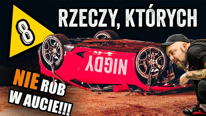 RZECZY których NIGDY NIE RÓB w Swoim Samochodzie! Bo możesz ŻAŁOWAĆ! TOP 8