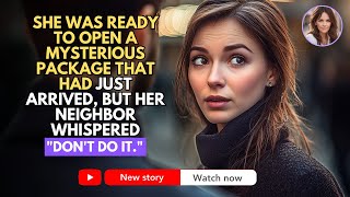 SHE WAS READY TO OPEN A MYSTERIOUS PACKAGE THAT HAD JUST ARRIVED, BUT HER NEIGHBOR WHISPERED...