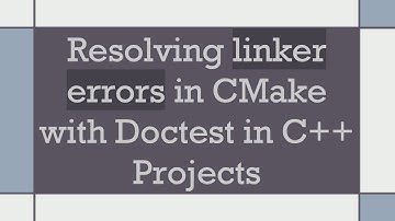 Resolving linker errors in CMake with Doctest in C+ +  Projects