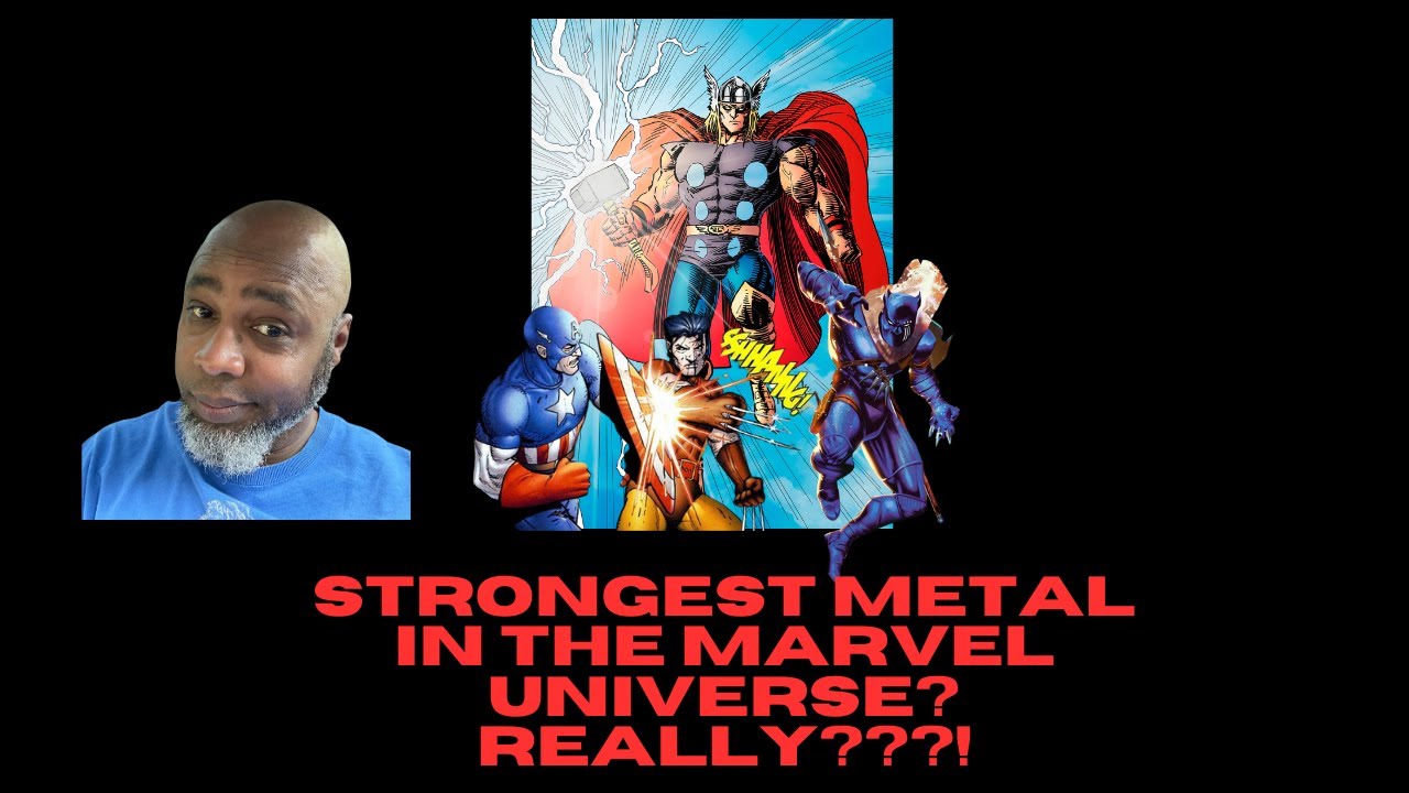 Strongest Metal in the MARVEL universe? Really??? - YouTube