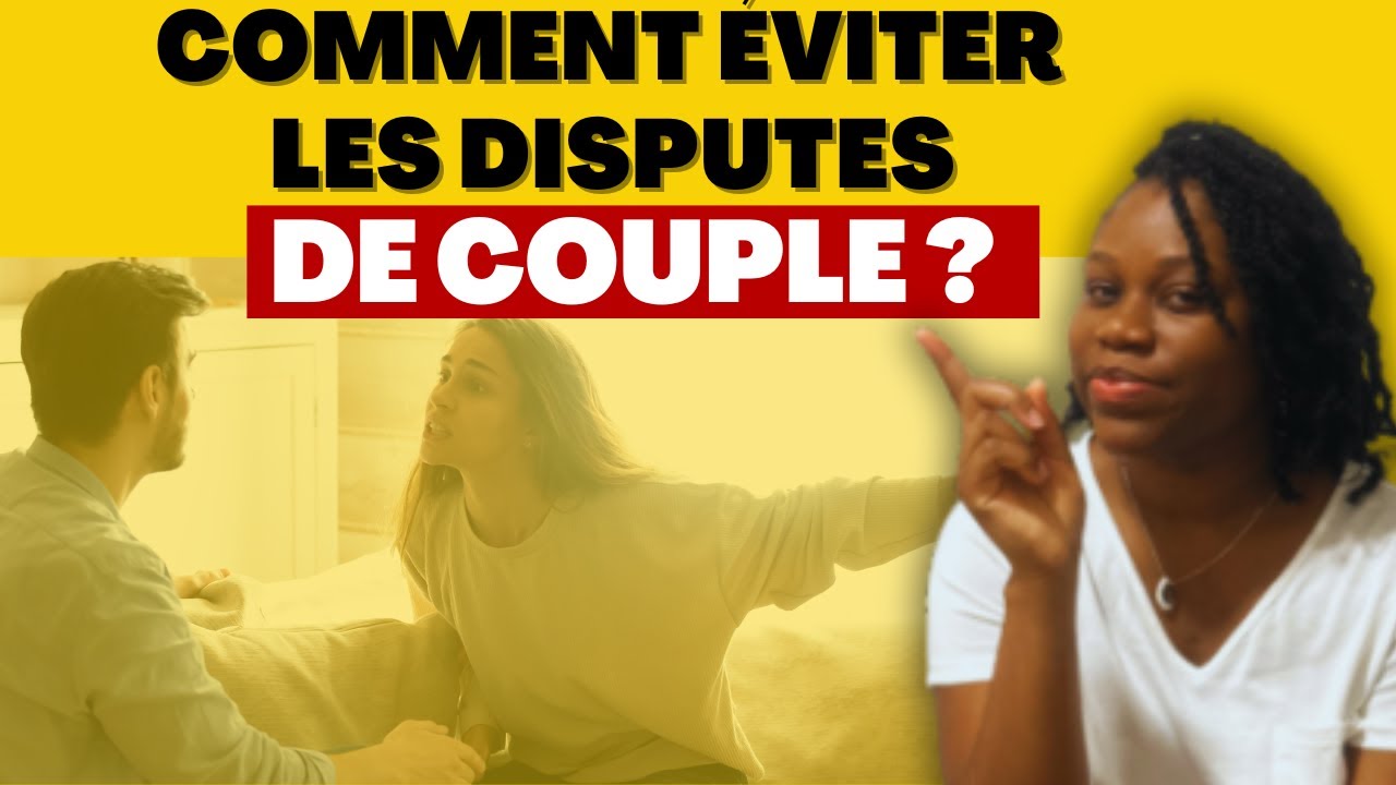 Comment éviter les disputes de couple ?