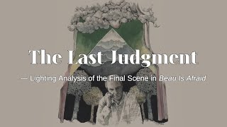The Last Judgment— Lighting Analysis of the Final Scene in Beau Is Afraid