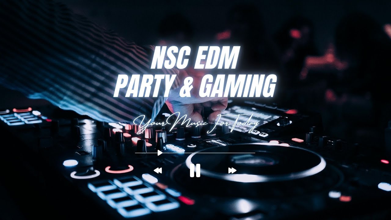 NCS EDM for Party & Gaming || Your Music For Today