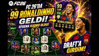 FC 26’DA 99 RONALDINHO GELDİ! 😱 EFSANE KADRO KURDUM EN İYİ DRAFT KADROSU OLDU !!!!!!!!!