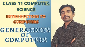 Generation of Computers | Introduction to Computers | Class 11 Computer Science