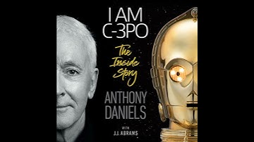 I Am C-3PO: The Inside Story Audiobook by Anthony Daniels