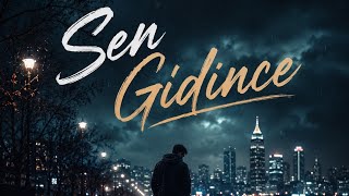 Sen Gidince Kalbine Dokunacak Duygusal Aşk Şarkısı 