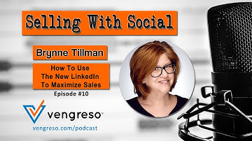 How To Use The New LinkedIn To Maximize Sales, with Brynne Tillman, Episode #10
