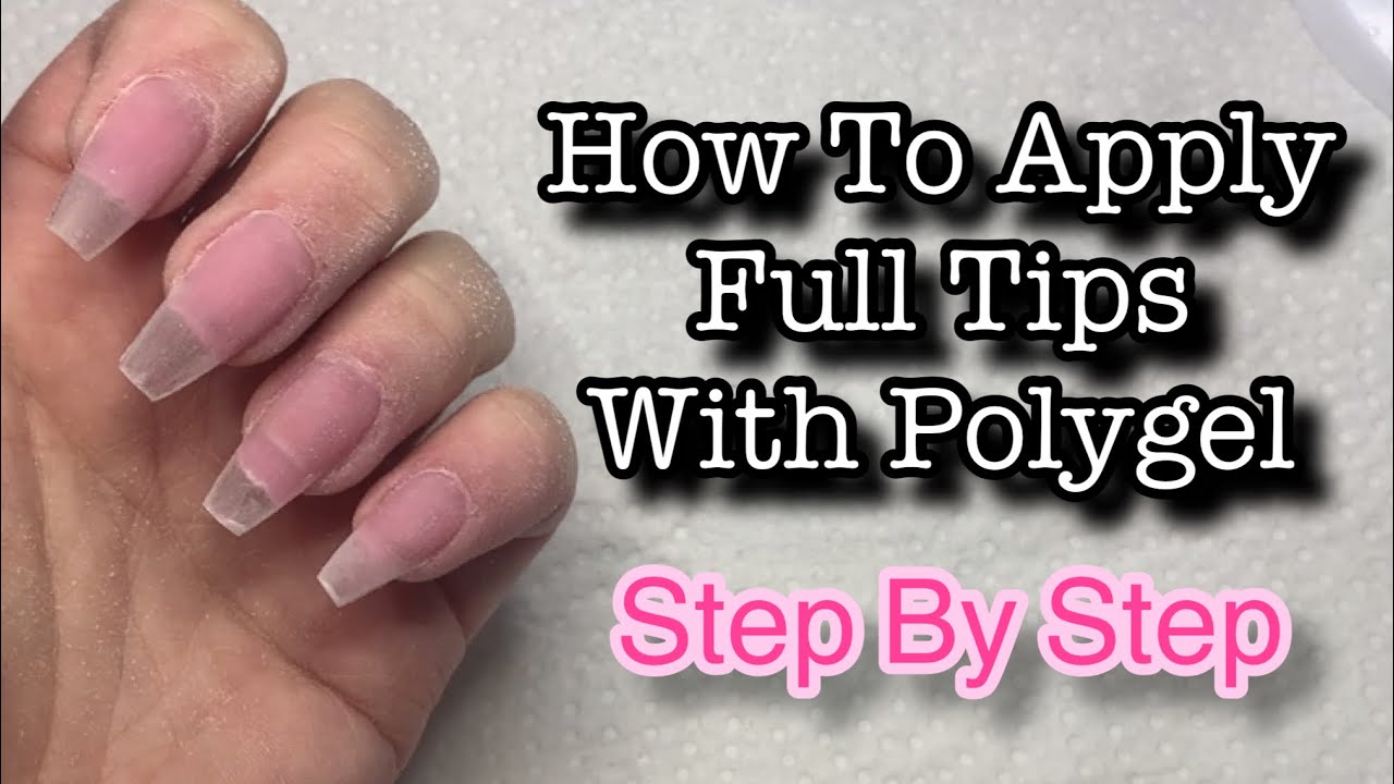 How to Apply Full Nail Tips With Polygel - YouTube