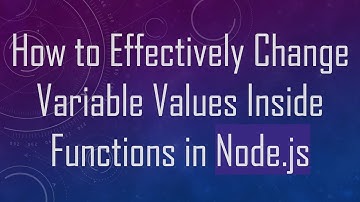 How to Effectively Change Variable Values Inside Functions in Node.js