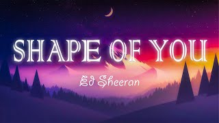 Shape Of You - Ed Sheeran [Lyrics/Vietsub]