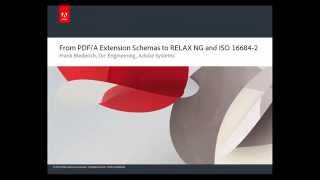 From PDF/A Extension Schema to RELAX NG and ISO 16684-2 - Frank Biederich