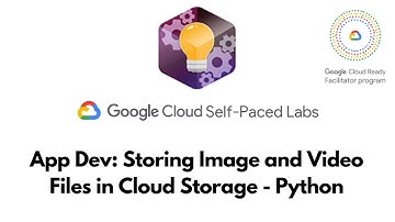 App Dev: Storing Image and Video Files in Cloud Storage - Python | Cloud Development | GSP185