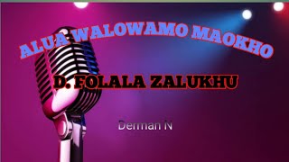 ALUA WALOWAMO MAOKHO II DANIEL FOLALA ZALUKHU lagu nias