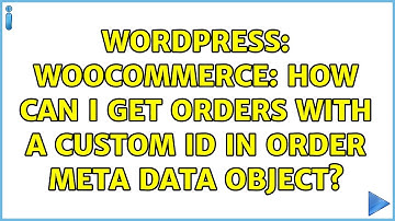 Wordpress: WooCommerce: How can I get orders with a custom ID in order meta data object?