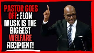 Celebrity Pastor Goes Off: Elon Musk is the Biggest Welfare Recipient! Net Worth