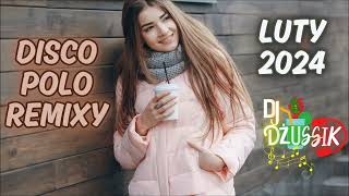 Disco polo w remixach ✔️SKŁADANKA DISCO POLO 2024✔️  LUTY 2024 🎧MIX 90 🎧 DJ DŻUSSIK