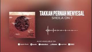Sheila On 7 - Takkan Pernah Menyesal