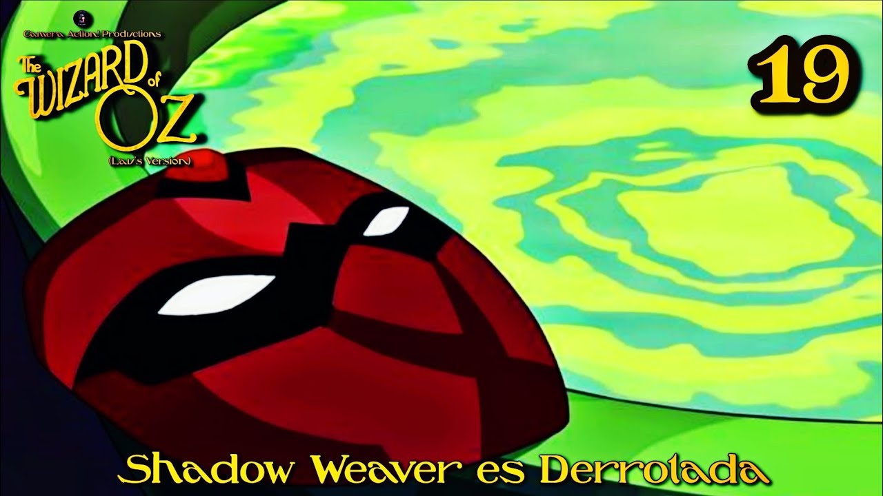 El Mago de Oz (Lau's Version) | Parte 19 - Shadow Weaver es Derrotada