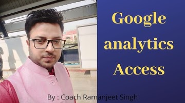 How to give google analytics access and add new users in google analytics