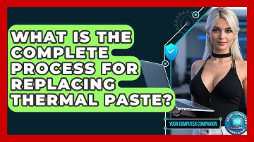 What Is The Complete Process For Replacing Thermal Paste? - Your Computer Companion
