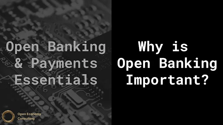 Why is Open Banking Important? [Open Banking & Payments Essentials]