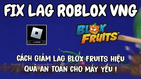 Fix Lag Roblox VNG| V2.686, update mới nhất, xoá 90% hiệu ứng, xoá map, trời, font chữ minecraft 