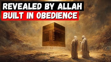The Sacred Origins of the Kaaba: Ibrahim & Ismail’s Divine Mission
