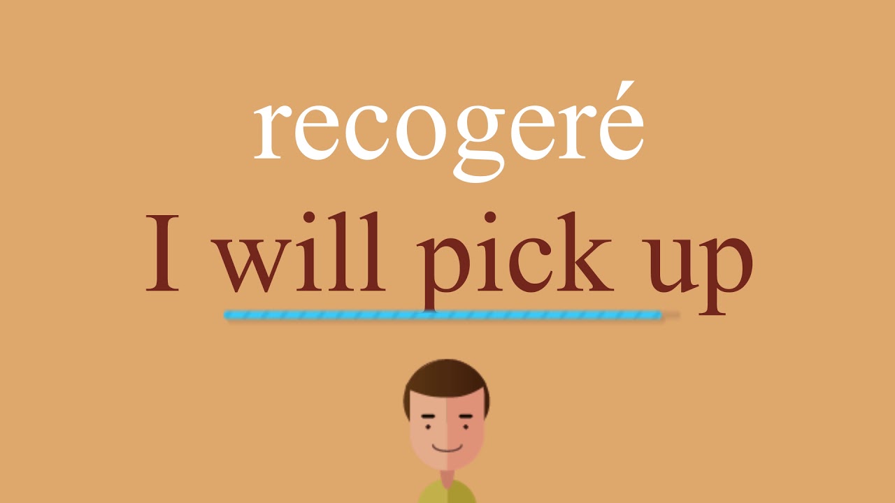 Cómo se dice recogeré en inglés idioma de colombia