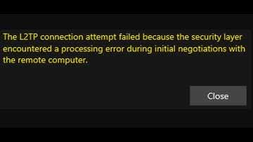 Fix Windows VPN Error L2TP Connection Failed Processing Error During Negotiations With Computer