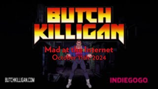 Butch Killigan - Mad at the Internet October 11th 2024