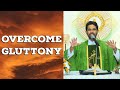 Fr Antony Parankimalil VC - Overcome Gluttony
