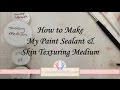 How to Make My Paint Sealant and Skin Texturing Medium - by CustomDollBaby.com