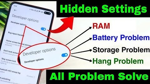 Developer Option Hidden setting to fix battery drain, Hang problem, storage problem and increase Ram