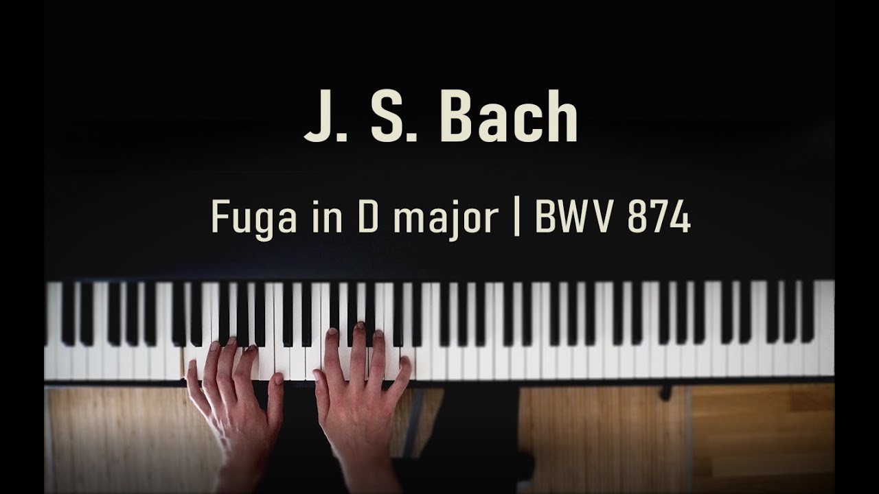 J. S. Bach | Fuga in D-major, BWV 874 - YouTube