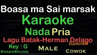 Boasa sai marsak ho-Herman Delago-Lagu Batak|Karaoke nada Pria-Male-cowok-Laki@UcokkuYasir