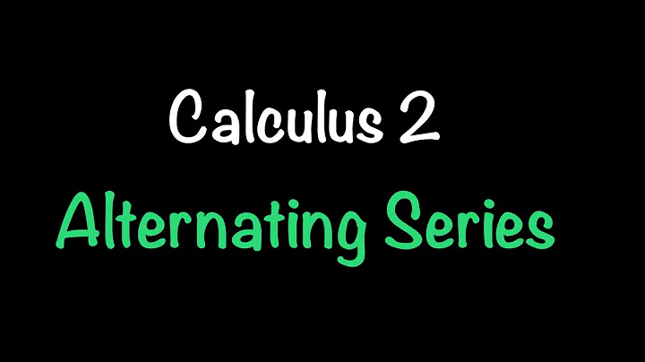 Calculus 2: Alternating Series (Section 11.5) | Math with Professor V