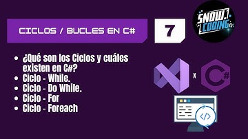 [07] Ciclos en C# | While, Do While, For y Foreach con Ejemplos Visuales y en Código