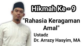 Hikmah ke 9, Rahasia Keragaman Amal - Ustadz Arrazy Hasyim