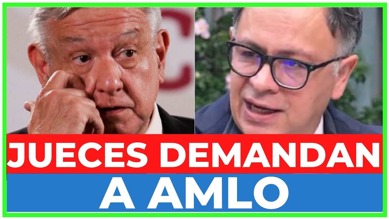 DÍA HISTÓRICO: JUECES y MAGISTRADOS DEMANDAN a AMLO y se AMPARAN contra ...