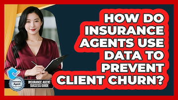 How Do Insurance Agents Use Data To Prevent Client Churn? - Insurance Agent Success Guide