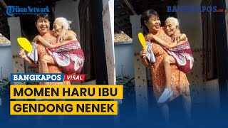 Momen Haru Ibu Gendong Nenek Pakai Selendang Bak Bayi, Warganet Ikut Terharu