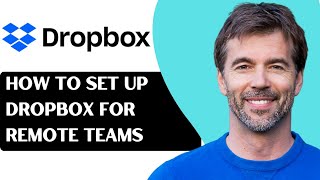 How To Set Up Dropbox For Remote Teams