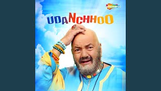 Ud Ud Udanchoo Ho Gaye Re