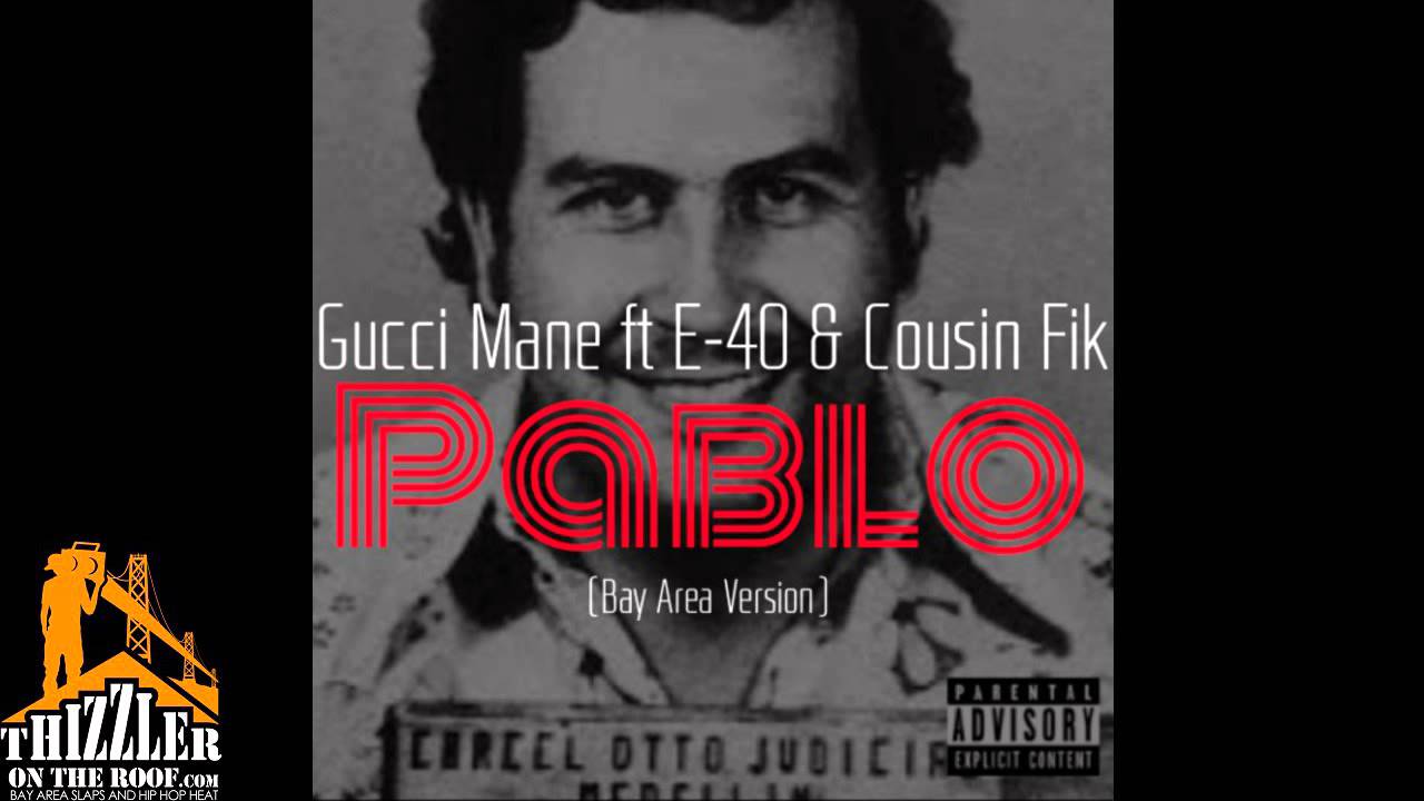Gucci Mane ft. E-40, Cousin Fik - Pablo [Bay Version] [  Exclusive] - YouTube