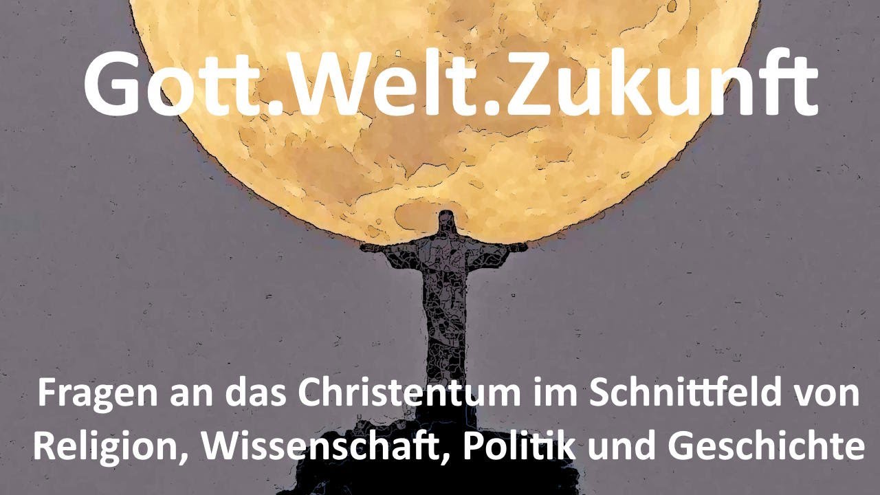 Gott. Welt. Zukunft – Fragen an das Christentum – Der neue Kanal - YouTube