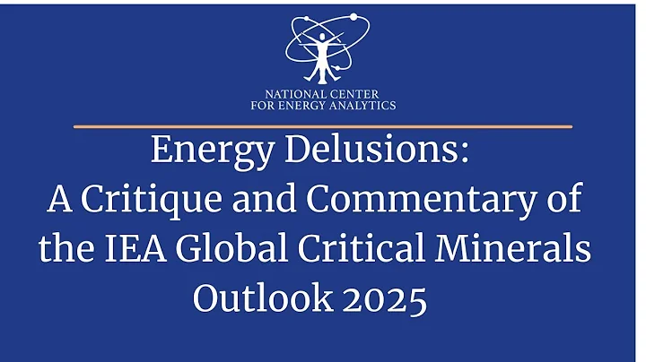 NCEA Energy Delusions: A Critique of IEA's Critical Minerals Outlook